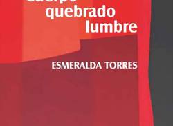 cuerpo-quebrado-lumbre-poesia-de-esmeralda-torres-en-el-premio-literario-casa-2026